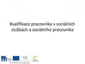 Kvalifikace pracovnka v socilnch slubch a socilnho pracovnka