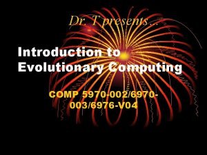 Dr T presents Introduction to Evolutionary Computing COMP