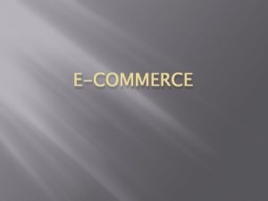 ECOMMERCE Group members Sana Riaz Saira Khalid Sabahat