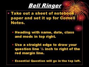 Bell Ringer Take out a sheet of notebook
