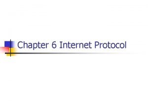 Chapter 6 Internet Protocol Internet DNS FTP SMTP
