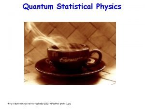 Quantum Statistical Physics http dslrs netwpcontentuploads201305coffeephoto1 jpg Bathtub