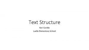Text Structure Keri Conkle Luella Elementary School What
