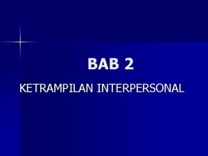 BAB 2 KETRAMPILAN INTERPERSONAL 1 DEFINISI KETRAMPILAN INTERPERSONAL