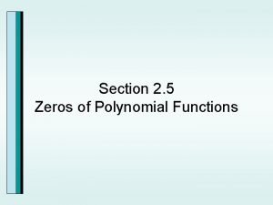 Section 2 5 Zeros of Polynomial Functions The