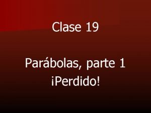 Clase 19 Parbolas parte 1 Perdido I La