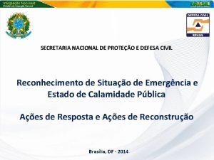 SECRETARIA NACIONAL DE PROTEO E DEFESA CIVIL Reconhecimento