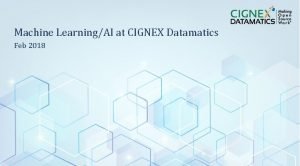 Machine LearningAI at CIGNEX Datamatics Feb 2018 CIGNEX