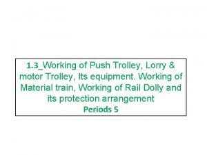 1 3Working of Push Trolley Lorry motor Trolley