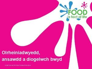 Olrheiniadwyedd ansawdd a diogelwch bwyd BRITISH NUTRITION FOUNDATION