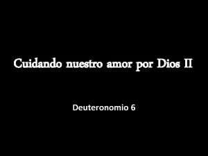 Cuidando nuestro amor por Dios II Deuteronomio 6