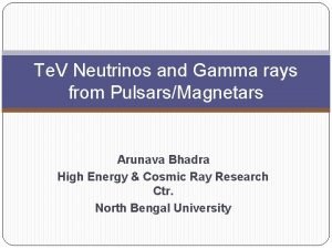 Te V Neutrinos and Gamma rays from PulsarsMagnetars
