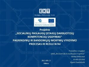 Projekto SOCIALINI PASLAUG STAIG DARBUOTOJ KOMPETENCIJ UGDYMAS PAGRINDINI