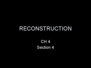 RECONSTRUCTION CH 4 Section 4 Reconstruction 1865 1877