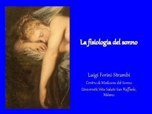 La fisiologia del sonno Luigi FeriniStrambi Centro di