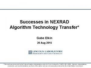 Successes in NEXRAD Algorithm Technology Transfer Gabe Elkin