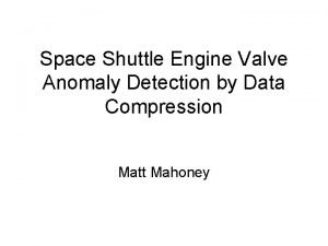 Space Shuttle Engine Valve Anomaly Detection by Data