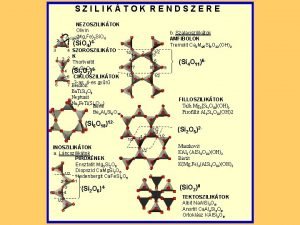 SZILIKTOK RENDSZERE 2 3 NEZOSZILIKTOK Olivin 1 Mg