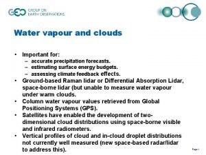 Water vapour and clouds Important for accurate precipitation