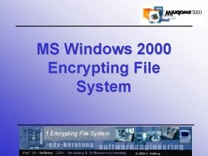 MS Windows 2000 Encrypting File System 1 Encrypting