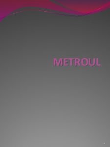 METROUL 1 Introducere In prezent materialul rulant al