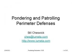 Pondering and Patrolling Perimeter Defenses Bill Cheswick cheslumeta