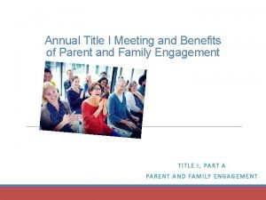 Annual Title I Meeting and Benefits of Parent