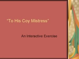 To His Coy Mistress An Interactive Exercise Directions