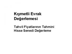 Kymetli Evrak Deerlemesi Tahvil Fiyatlarnn Tahmini Hisse Senedi