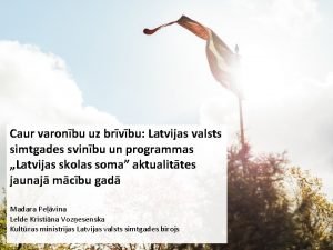 Caur varonbu uz brvbu Latvijas valsts simtgades svinbu