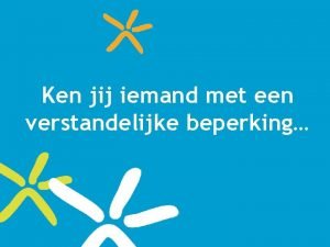 Ken jij iemand met een verstandelijke beperking die