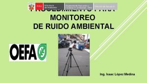 PROCEDIMIENTO PARA MONITOREO DE RUIDO AMBIENTAL Foto aqu