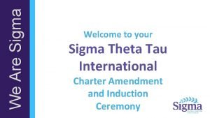 We Are Sigma Welcome to your Sigma Theta