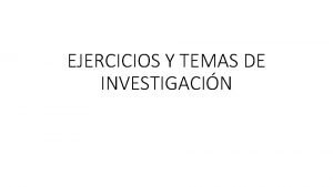 EJERCICIOS Y TEMAS DE INVESTIGACIN TRABAJOS GRUPALES GRUPO