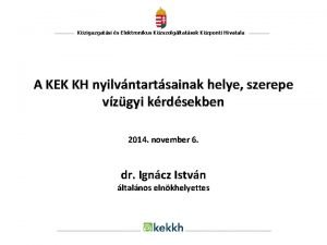 Kzigazgatsi s Elektronikus Kzszolgltatsok Kzponti Hivatala A KEK