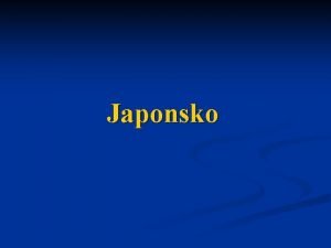 Japonsko Japonsko konstitun monarchie n Zem vychzejcho slunce