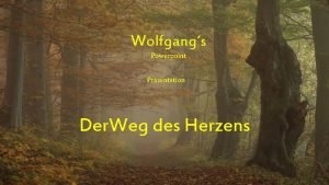 Wolfgangs Powerpoint Prsentation Der Weg des Herzens Entscheidungen