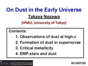 On Dust in the Early Universe Takaya Nozawa