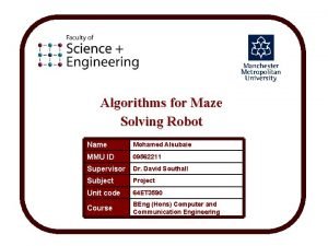 Algorithms for Maze Solving Robot Name Mohamed Alsubaie
