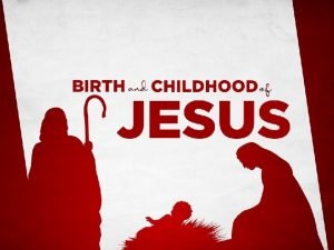 Jesus birth and childhood