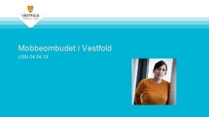 Mobbeombudet i Vestfold USN 04 19 Agenda Hva