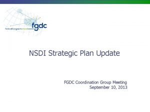 NSDI Strategic Plan Update FGDC Coordination Group Meeting