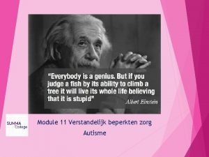 Module 11 Verstandelijk beperkten zorg Autisme Inhoud ASS