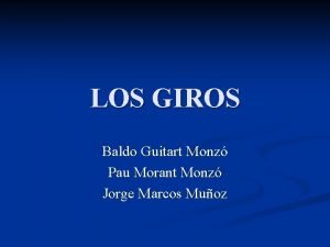 LOS GIROS Baldo Guitart Monz Pau Morant Monz