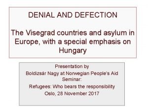 DENIAL AND DEFECTION The Visegrad countries and asylum