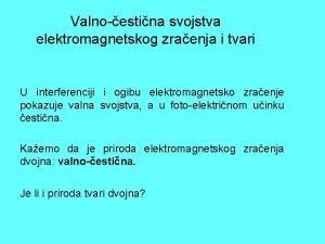 Valnoestina svojstva elektromagnetskog zraenja i tvari U interferenciji