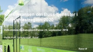 Konkurransen om Busstjenester i Ruters vestregion 2020 Velkommen