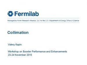 Collimation Valery Kapin Workshop on Booster Performance and