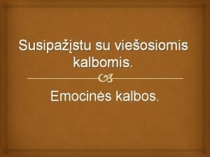 Susipastu su vieosiomis kalbomis Emocins kalbos Pamokos tikslai