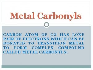 Metal carbonyls